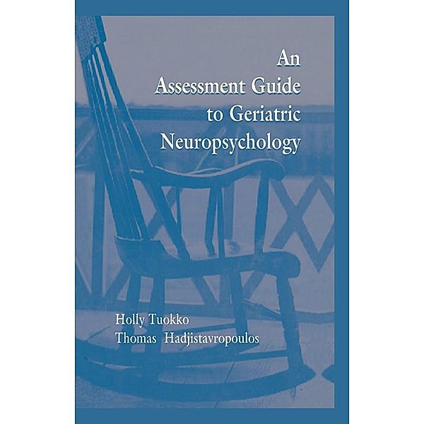 An Assessment Guide To Geriatric Neuropsychology, Holly Tuokko, Thomas Hadjistavropoulos