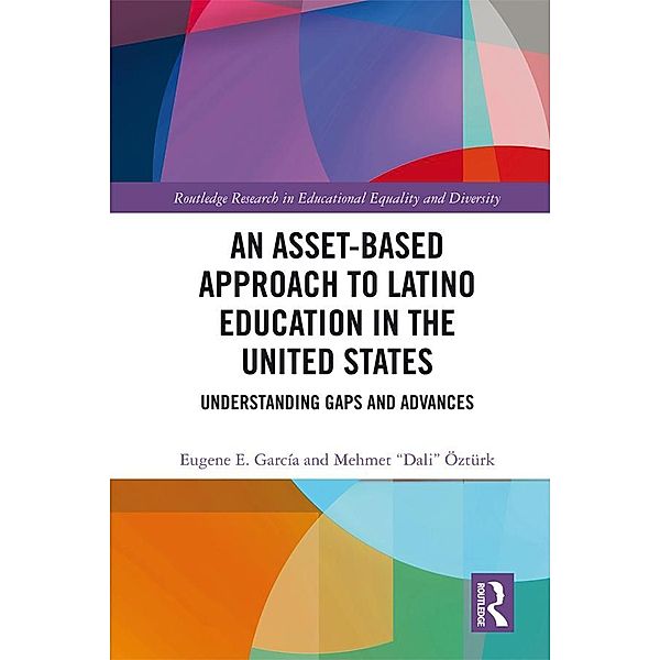 An Asset-Based Approach to Latino Education in the United States, Eugene E. Garcia, Mehmet Ozturk