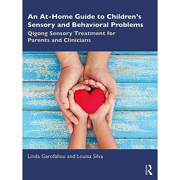 An At-Home Guide to Children's Sensory and Behavioral Problems, Linda Garofallou, Louisa Silva