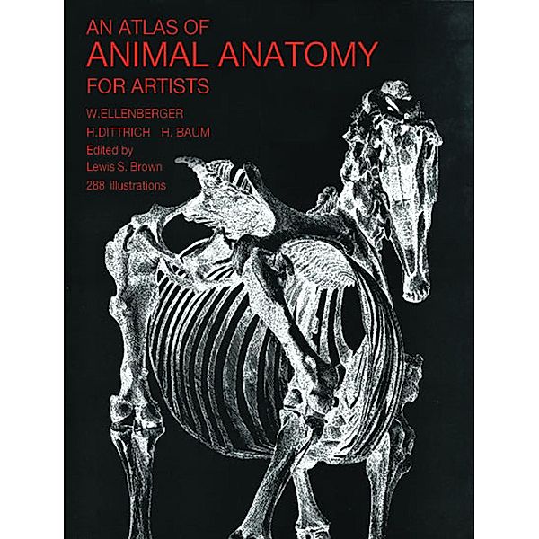 An Atlas of Animal Anatomy for Artists / Dover Anatomy for Artists, W. Ellenberger, Francis A. Davis