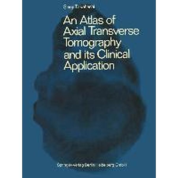 An Atlas of Axial Transverse Tomography and its Clinical Application, A. S. Takahashi