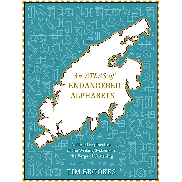 An Atlas of Endangered Alphabets, Tim Brookes