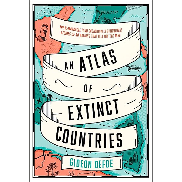An Atlas of Extinct Countries, Gideon Defoe