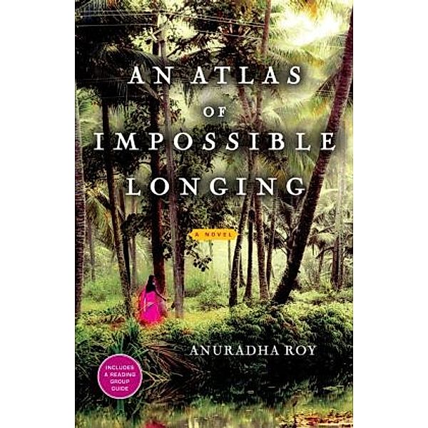An Atlas of Impossible Longing, Anuradha Roy