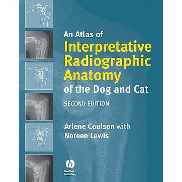 An Atlas of Interpretative Radiographic Anatomy of the Dog and Cat, Arlene Coulson, Noreen Lewis