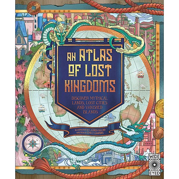 An Atlas of Lost Kingdoms / Lost Atlases, Emily Hawkins