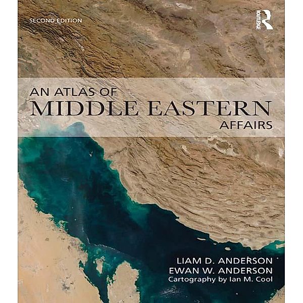 An Atlas of Middle Eastern Affairs, Ewan W. Anderson, Liam D. Anderson