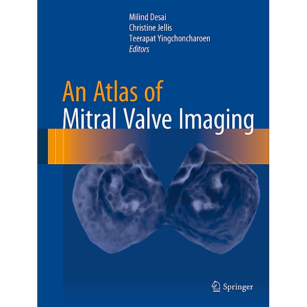 An Atlas of Mitral Valve Imaging, Milind Desai, Christine Jellis, Teerapat Yingchoncharoen
