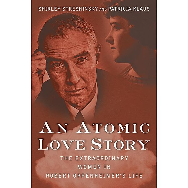 An Atomic Love Story, Shirley Streshinsky, Patricia Klaus