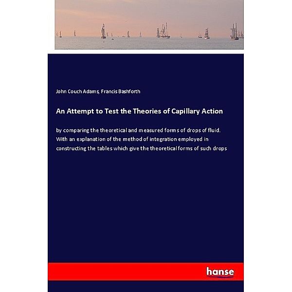 An Attempt to Test the Theories of Capillary Action, John Couch Adams, Francis Bashforth