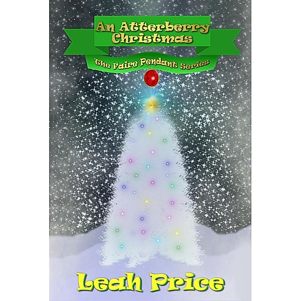 An Atterberry Christmas (The Faire Pendant Series, #4) / The Faire Pendant Series, Leah Price