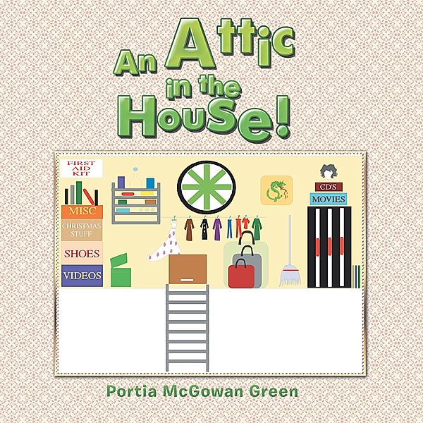 An Attic in the House!, Portia McGowan Green