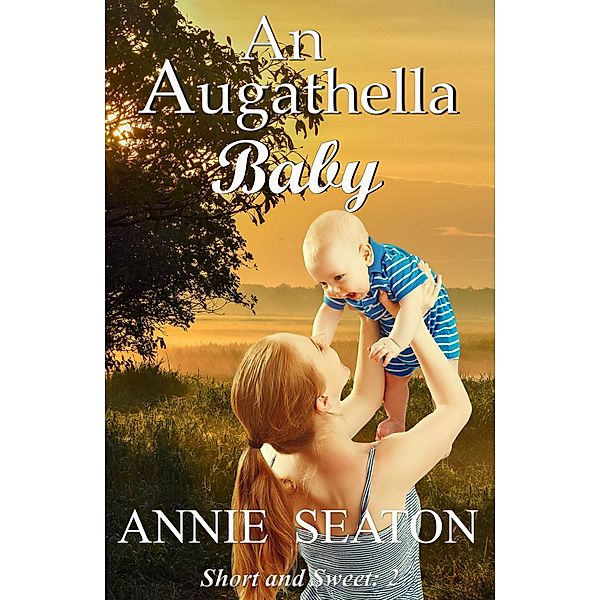 An Augathella Baby (Augathella Short and Sweet, #2) / Augathella Short and Sweet, Annie Seaton