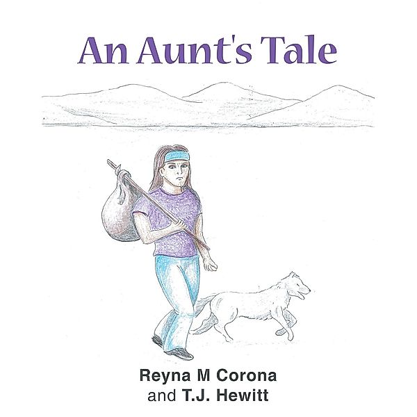 An Aunt's Tale, Reyna M Corona, T. J. Hewitt