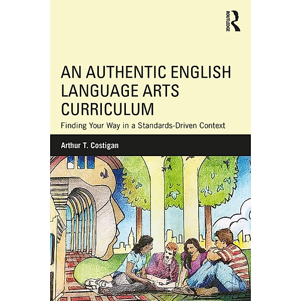 An Authentic English Language Arts Curriculum, Arthur T. Costigan