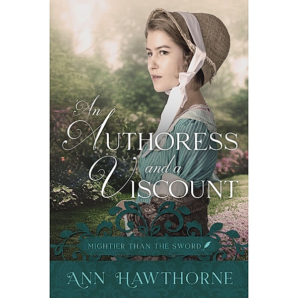 An Authoress and a Viscount (Mightier Than The Sword, #1) / Mightier Than The Sword, Ann Hawthorne