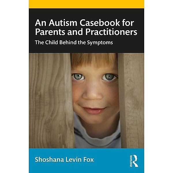An Autism Casebook for Parents and Practitioners, Shoshana Levin Fox