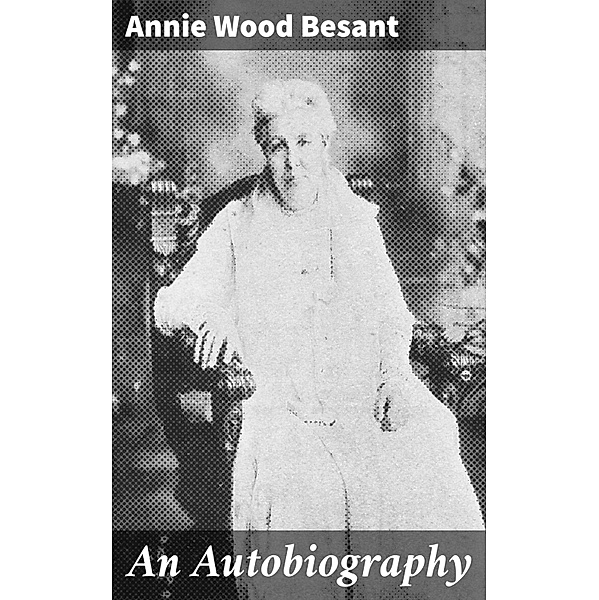 An Autobiography, Annie Wood Besant