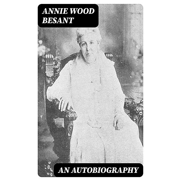 An Autobiography, Annie Wood Besant