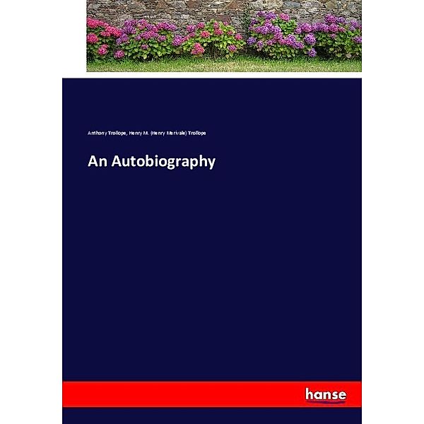 An Autobiography, Anthony Trollope, Henry Merivale Trollope