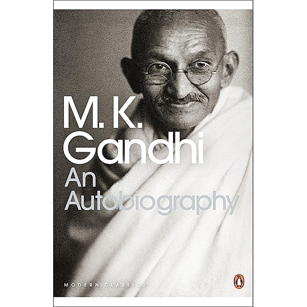 An Autobiography / Penguin Modern Classics, M. K. Gandhi