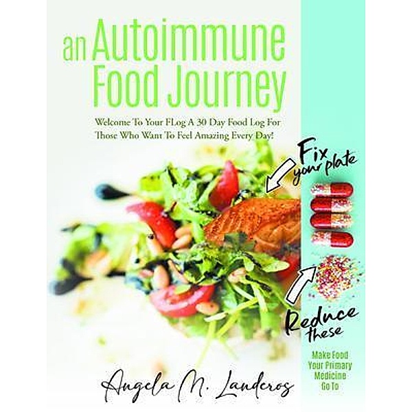 An Autoimmune Food Journey / Angela Landeros, Angela Landeros