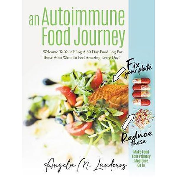 An Autoimmune Food Journey / Rushmore Press LLC, Angela M. Landeros