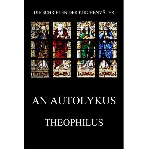An Autolykus / Die Schriften der Kirchenväter Bd.6, Theophilus