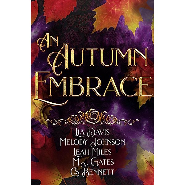 An Autumn Embrace, Lia Davis, Melody Johnson, Leah Miles, M. J. Gates, Cs Bennett