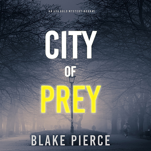 An Ava Gold Mystery - 1 - City of Prey (An Ava Gold Mystery—Book 1), Blake Pierce