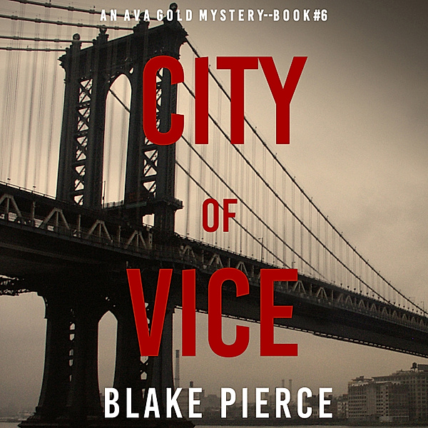 An Ava Gold Mystery - 6 - City of Vice (An Ava Gold Mystery—Book 6), Blake Pierce