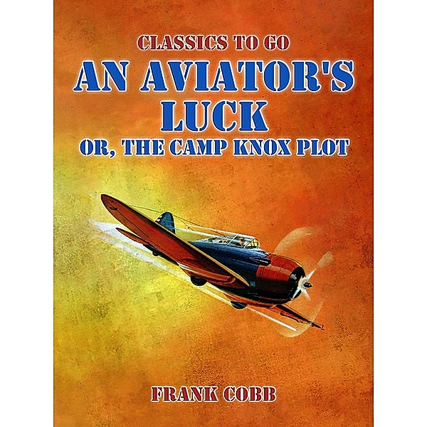An Aviator's Luck, or, The Camp Knox Plot, Frank Cobb
