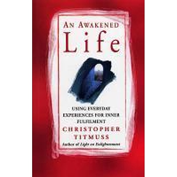 An Awakened Life, Christopher Titmuss