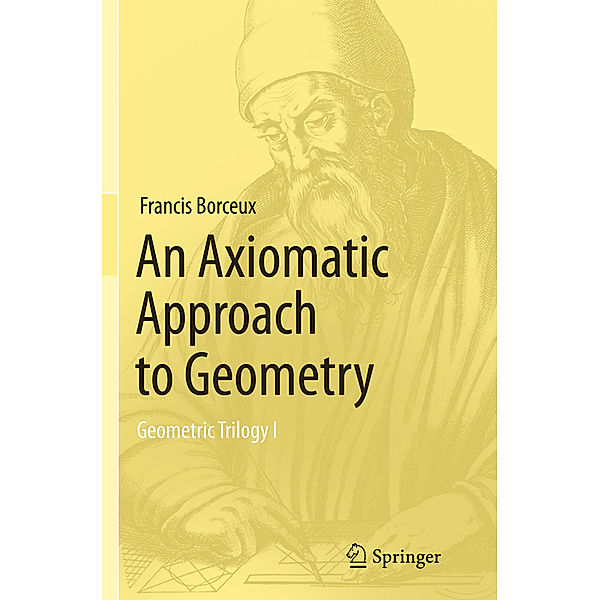An Axiomatic Approach to Geometry, Francis Borceux