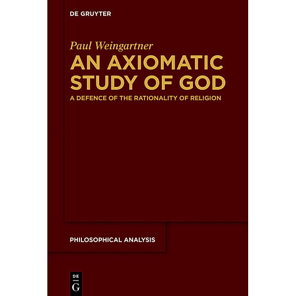 An Axiomatic Study of God, Paul Weingartner