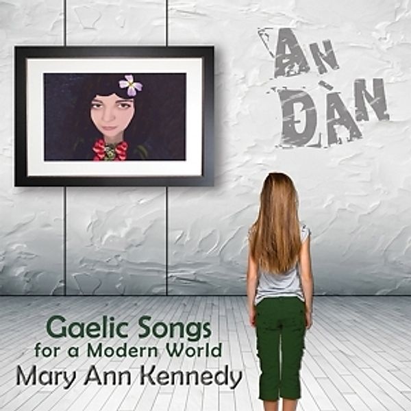 An Dan-Gaelic Songs For A Modern World, Mary Ann Kennedy