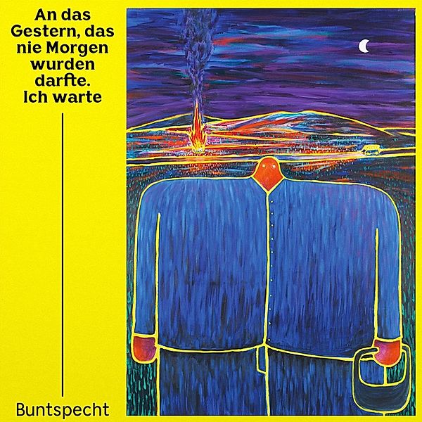 An Das Gestern,Das Nie Morgen Wurden Darfte (Vinyl), Buntspecht