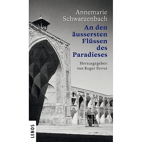 An den äussersten Flüssen des Paradieses, Annemarie Schwarzenbach