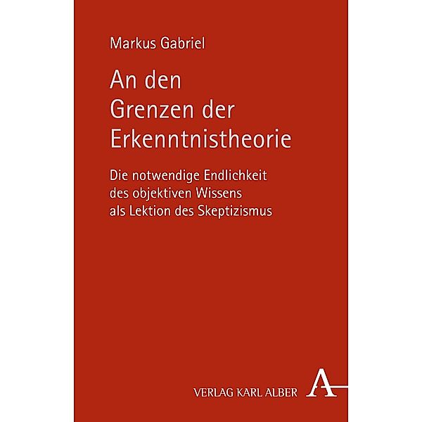 An den Grenzen der Erkenntnistheorie, Markus Gabriel