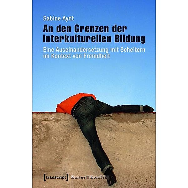 An den Grenzen der interkulturellen Bildung / Kultur & Konflikt Bd.7, Sabine Aydt