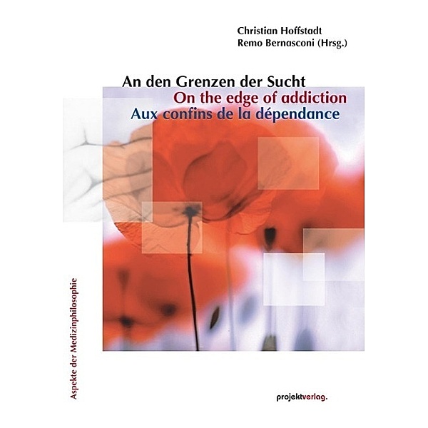 An den Grenzen der Sucht/On the edge of addiction/Aux confins de la dépendance / Aspekte der Medizinphilosophie Bd.8