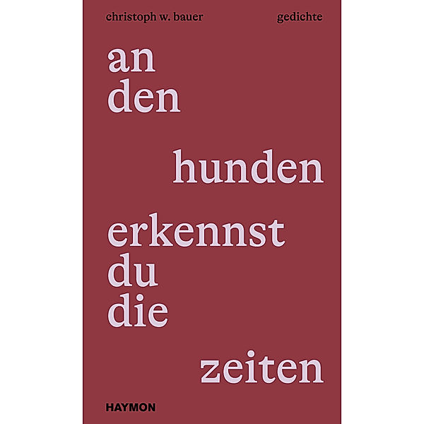 an den hunden erkennst du die zeiten, Christoph W. Bauer