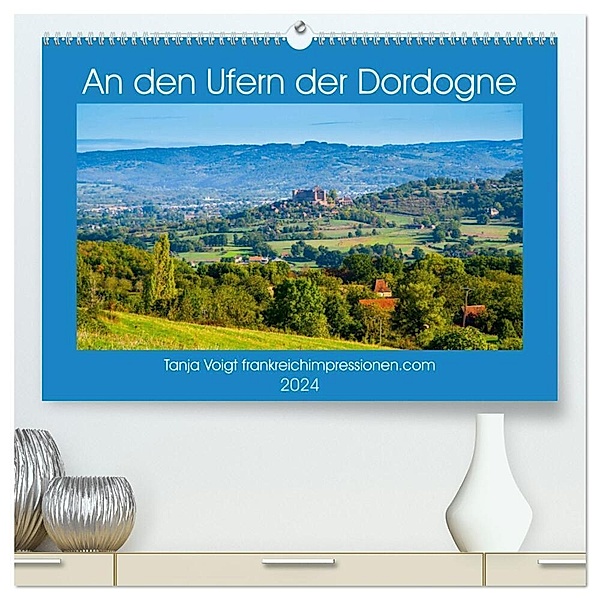 An den Ufern der Dordogne (hochwertiger Premium Wandkalender 2024 DIN A2 quer), Kunstdruck in Hochglanz, Tanja Voigt