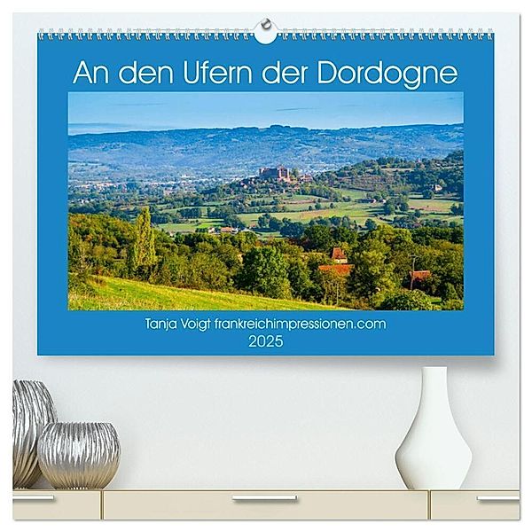 An den Ufern der Dordogne (hochwertiger Premium Wandkalender 2025 DIN A2 quer), Kunstdruck in Hochglanz, Calvendo, Tanja Voigt