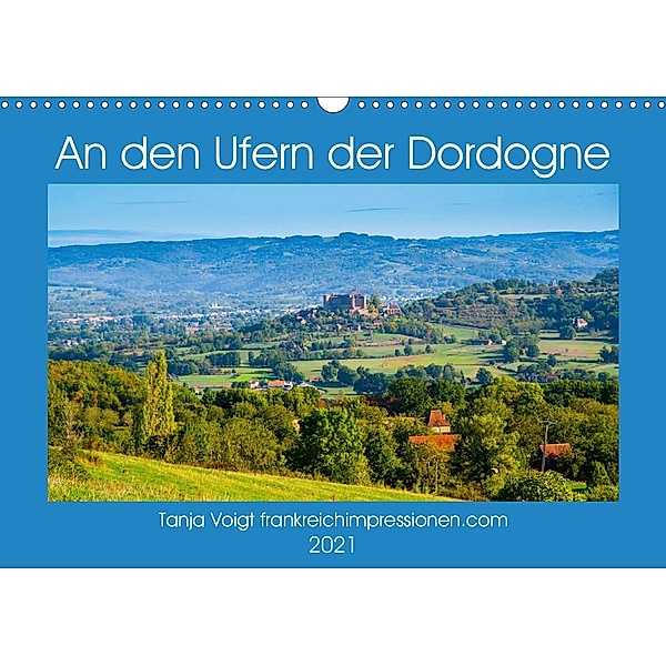 An den Ufern der Dordogne (Wandkalender 2021 DIN A3 quer), Tanja Voigt