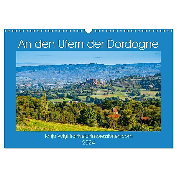 An den Ufern der Dordogne (Wandkalender 2024 DIN A3 quer), CALVENDO Monatskalender, Tanja Voigt