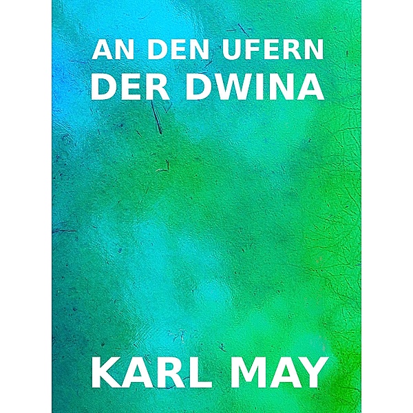 An den Ufern der Dwina, Karl May