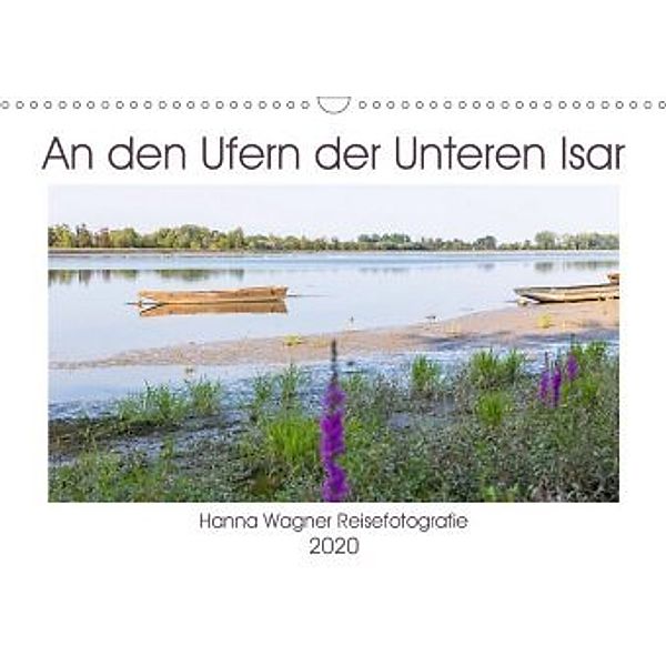 An den Ufern der Unteren Isar (Wandkalender 2020 DIN A3 quer), Hanna Wagner