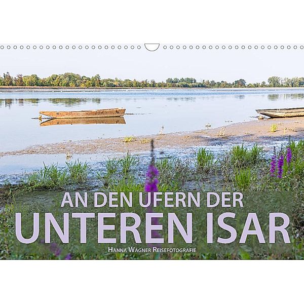 An den Ufern der Unteren Isar (Wandkalender 2023 DIN A3 quer), Hanna Wagner