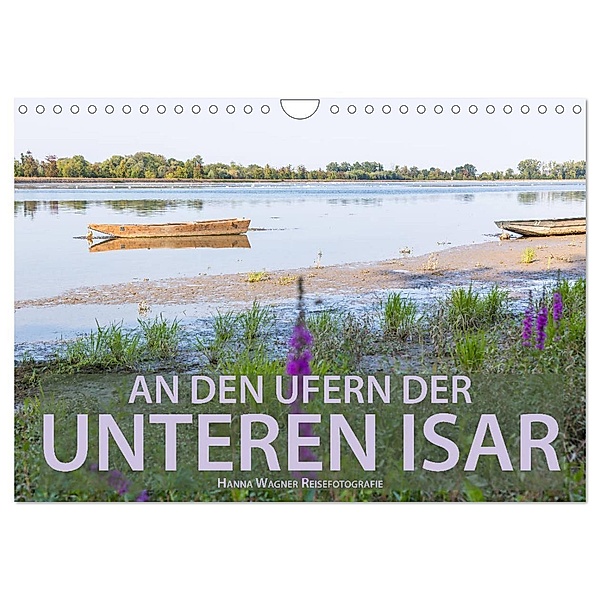 An den Ufern der Unteren Isar (Wandkalender 2024 DIN A4 quer), CALVENDO Monatskalender, Hanna Wagner